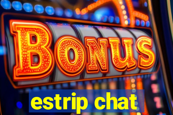 estrip chat